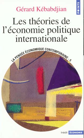 Emprunter LA PENSEE ECONOMIQUE CONTEMPORAINE. Tome 5, Les théories de l'économie politique internationale livre