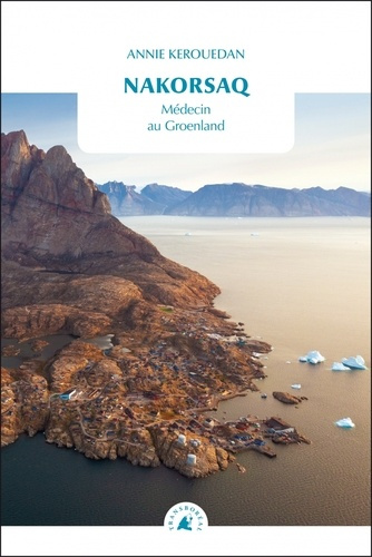 Emprunter Nakorsaq. Médecin au Groenland livre
