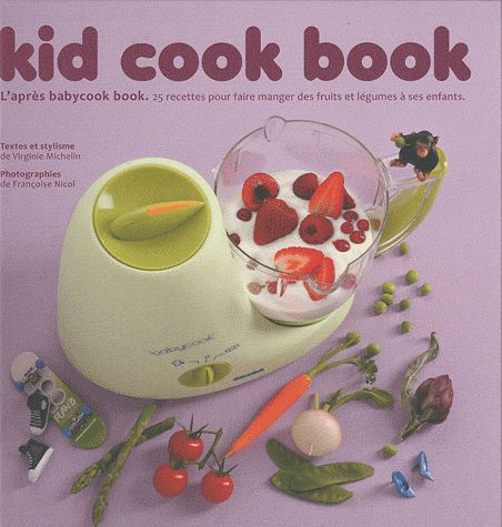 Emprunter Kid cook book. L'après babycook book. 25 recettes pour faire manger des fruits et légumes à ses enfa livre