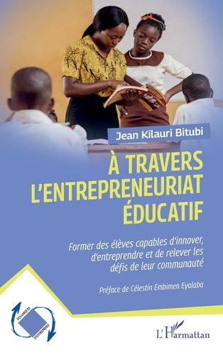Emprunter A travers l’entrepreneuriat éducatif. Former des élèves capables d'innover, d’entreprendre et de rel livre