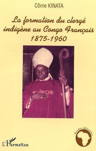 Emprunter La formation du clergé indigène au Congo français 1875-1960 livre