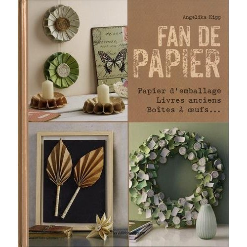Emprunter Fan de papier. Avec du papier d'emballage, des livres anciens et des boîtes à oeufs livre