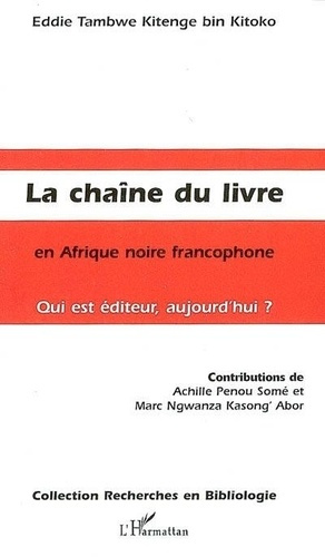 Emprunter La chaîne du livre en Afrique noire: qui est éditeur aujourd'hui? livre