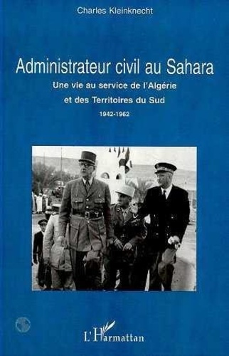 Emprunter Administrateur civil au Sahara. Une vie au service de l'Algérie et des Territoires du Sud, 1942-1962 livre