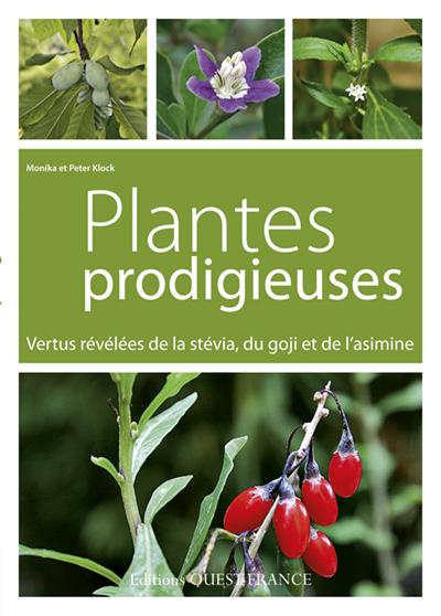 Emprunter Plantes prodigieuses. Vertus révélées de la stévia, du goji et de l'asimine livre