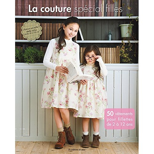 Emprunter La couture spécial filles. 50 vêtements pour fillettes de 2 à 12 ans livre