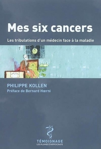 Emprunter Mes six cancers - les tribulations d'un médecin face à la maladie livre