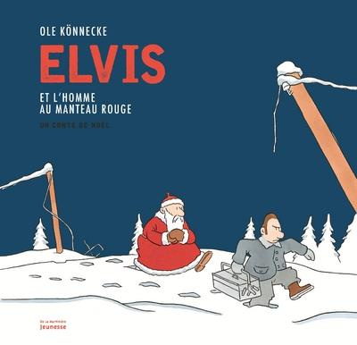 Emprunter Elvis et l'homme au manteau rouge. Un conte de Noël livre