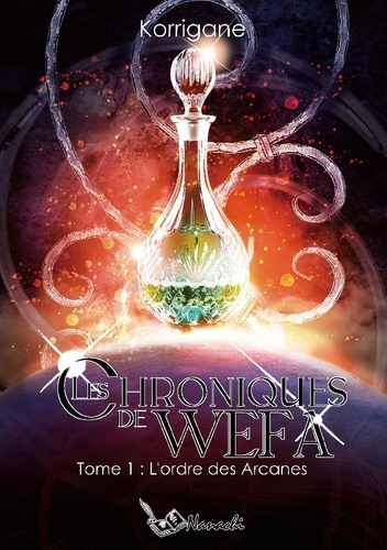 Emprunter Les chroniques de Wefa. Tome 1 : L'ordre des Arcanes livre