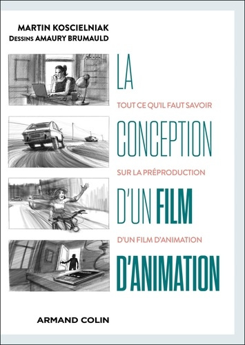 Emprunter La conception d'un film d'animation. Tout ce qu'il faut savoir sur la préproduction d'un film d'anim livre