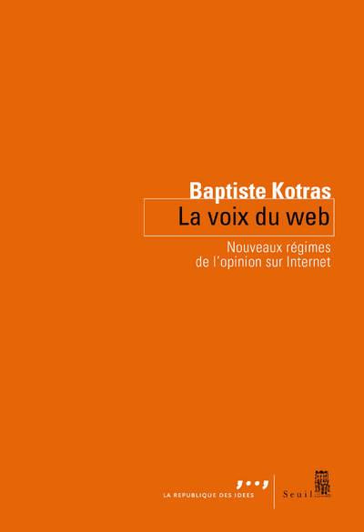 Emprunter La voix du Web. Nouveaux régimes de l'opinion sur Internet livre