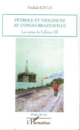 Emprunter Pétrole et violences au Congo-Brazzaville. Les suites de l'affaire Elf livre