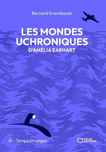 Emprunter Les mondes uchroniques d'Amélia Earhart Tome 3 : Temps étranges livre