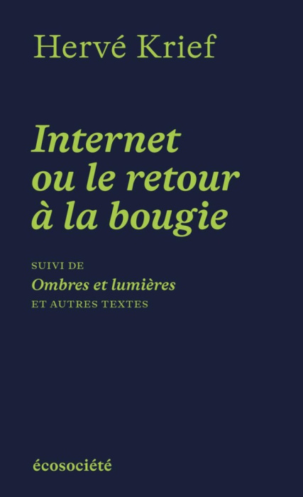 Emprunter Internet ou le retour à la bougie. Suivi de Ombres et lumières et autres textes livre
