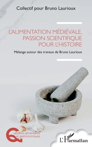 Emprunter L’alimentation médiévale, passion scientifique pour l’histoire. Mélange autour des travaux de Bruno livre