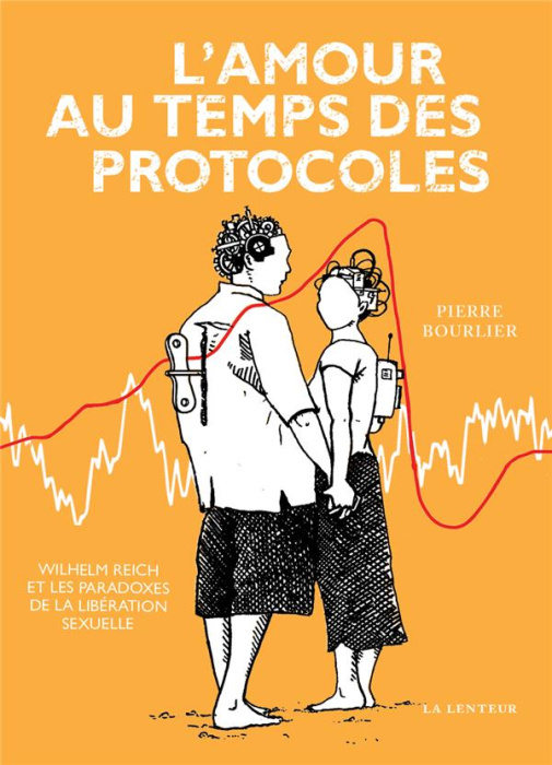 Emprunter L'Amour au temps des protocoles. Wilhelm Reich et les paradoxes de la révolution sexuelle livre