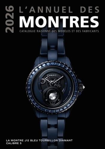 Emprunter L'annuel des montres. Catalogue raisonné des modèles et des fabricants, Edition 2026 livre