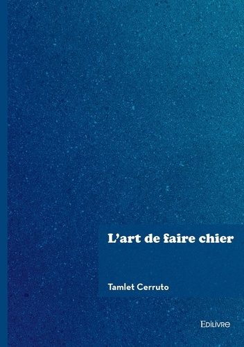 Emprunter L'art de faire chier livre