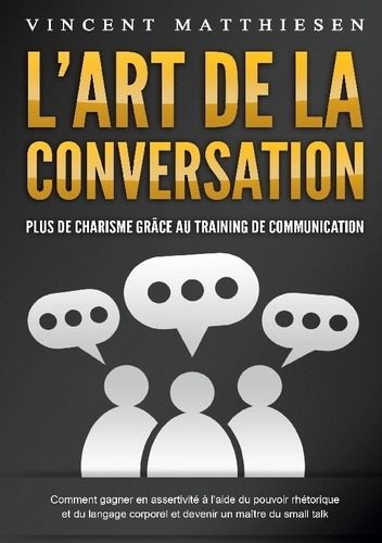 Emprunter L'ART DE LA CONVERSATION - Plus de charisme grâce au training de communication. Comment gagner en as livre