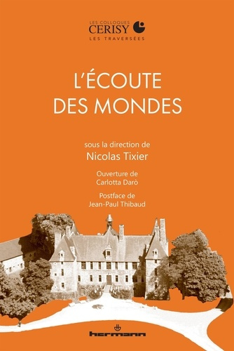 Emprunter L'écoute des mondes. Une traversée sonore des colloques de Cerisy livre