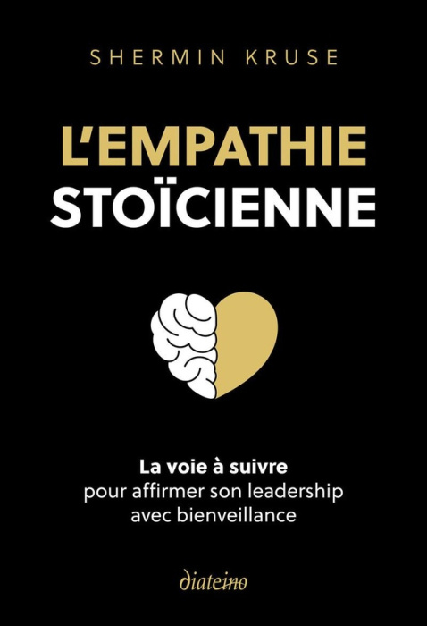 Emprunter L'empathie stoïcienne. La voie à suivre pour affirmer son leadership avec bienveillance livre