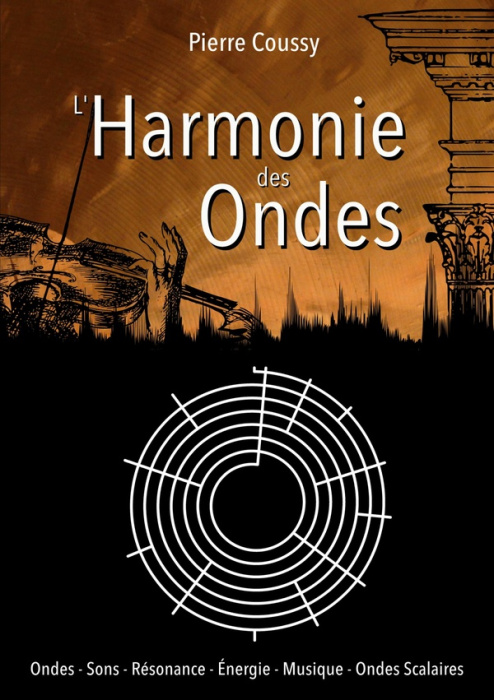 Emprunter L'harmonie des ondes. Ondes, sons, résonance, énergie, musique, ondes scalaires livre