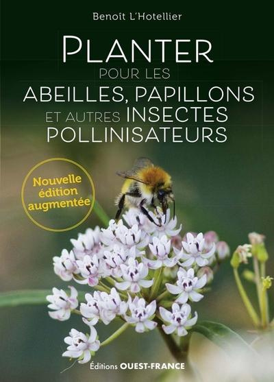 Emprunter Planter pour les abeilles, papillons et autres insectes pollinisateurs. Edition revue et augmentée livre
