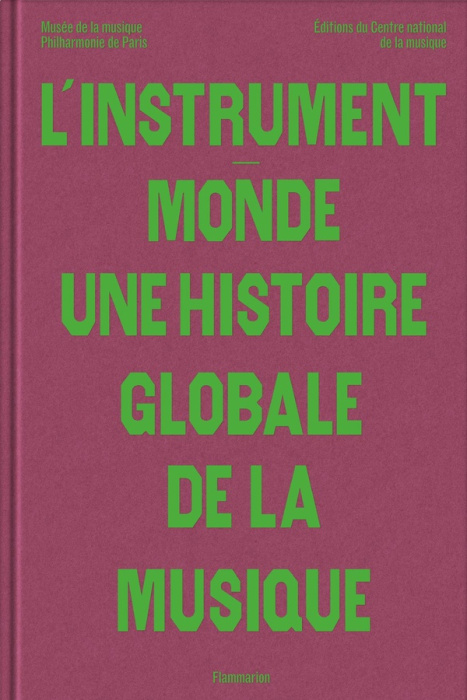 Emprunter L'instrument-monde. Une histoire globale de la musique livre