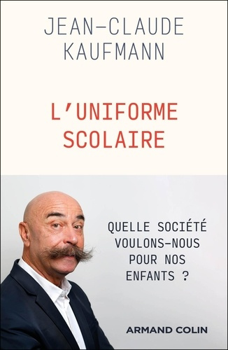 Emprunter L'Uniforme scolaire. Vêtement archaïque ou instrument de la modernité ? livre