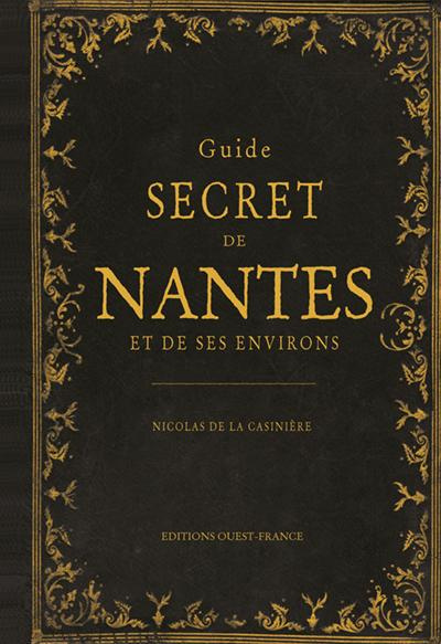 Emprunter Guide secret de Nantes et de ses environs livre