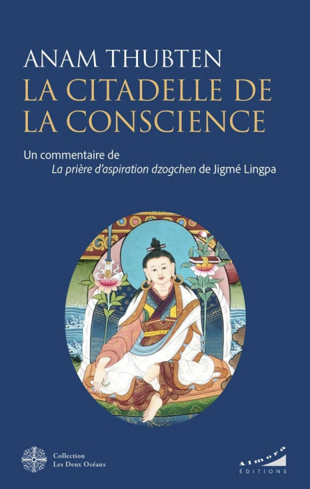 Emprunter La citadelle de la conscience. Un commentaire de La prière d'aspiration dzogchen de Jigmé Lingpa livre