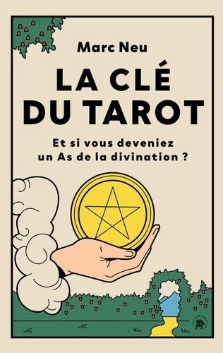 Emprunter La clé du tarot. Et si vous deveniez un As de la divination ? livre