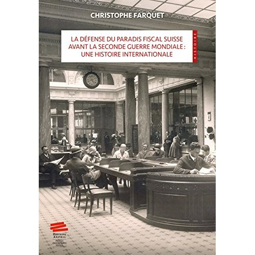Emprunter La défense du paradis fiscal suisse avant la Seconde Guerre mondiale : une histoire internationale livre
