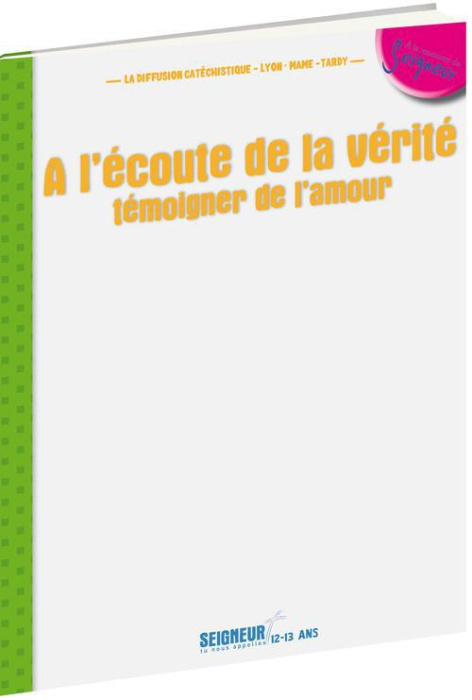 Emprunter A l'écoute de la vérité nous témoignons. 12-13 ans livre
