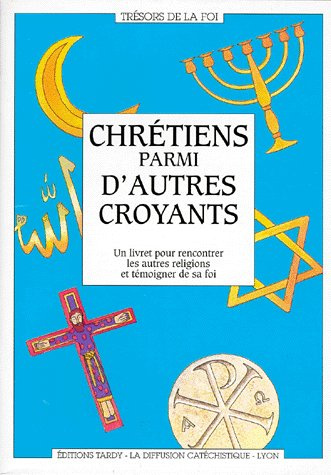 Emprunter CHRETIENS PARMI D'AUTRES CROYANTS. Un livret pour rencontrer les autres religions et témoigner de sa livre