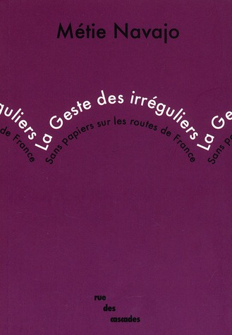 Emprunter La Geste des irréguliers. Sans papiers sur les routes de France livre