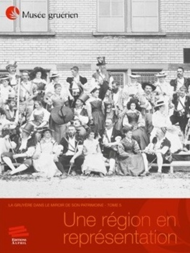 Emprunter La Gruyère dans le miroir de son patrimoine. Tome 5, Une région en représentation livre