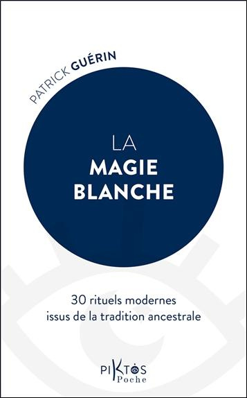Emprunter La magie blanche. 30 rituels modernes issus de la tradition ancestrale livre
