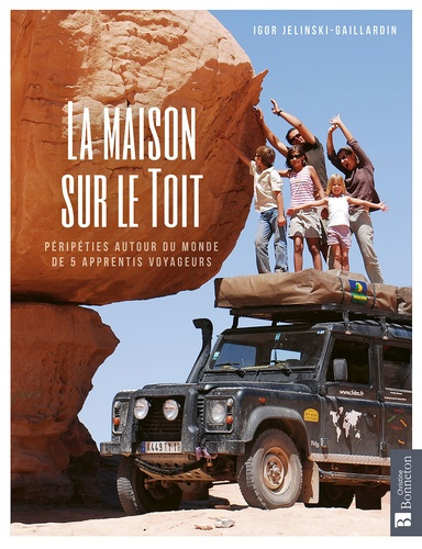 Emprunter La maison sur le toit. Péripéties autour de monde de 5 apprentis voyageurs livre