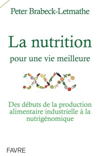 Emprunter La nutrition pour une vie meilleure. Des débuts de la production alimentaire industrielle à la nutri livre