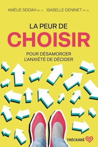 Emprunter La peur de choisir. Pour désamorcer l'anxiété de décider livre
