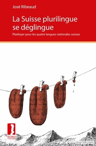 Emprunter La Suisse plurilingue se déglingue. Plaidoyer pour les quatre langues nationales suisses livre