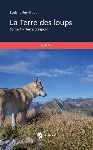 Emprunter La terre des loups Tome 1 : Terre d'espoir livre