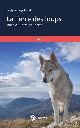 Emprunter La terre des loups Tome 2 : Terre de liberté livre