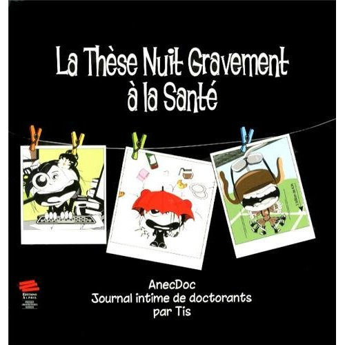 Emprunter La thèse nuit gravement à la santé. Tome 2, AnecDoc, journal intime des doctorants livre