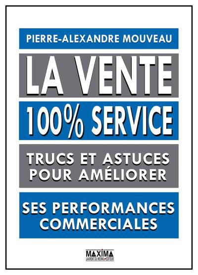 Emprunter La vente 100% service. Trucs et astuces pour améliorer ses performances commerciales livre