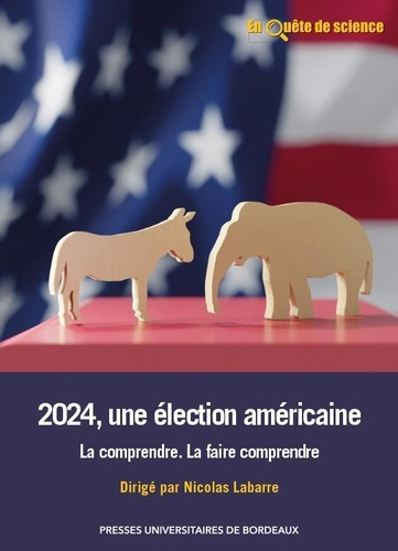 Emprunter 2024, une élection américaine. La comprendre - La faire comprendre livre