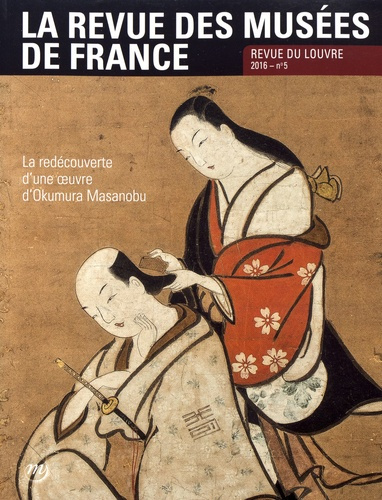 Emprunter La revue des musées de France N° 5/2016 : La redécouverte d'une oeuvre d'Okumura Masanobu livre