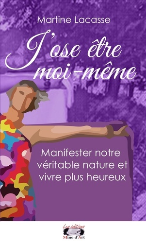 Emprunter J’ose être moi-même. Manifester notre véritable nature et vivre plus heureux livre