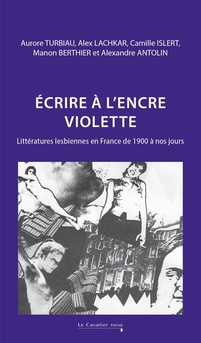 Emprunter Ecrire à l'encre violette. Littératures lesbiennes en France de 1900 à nos jours livre